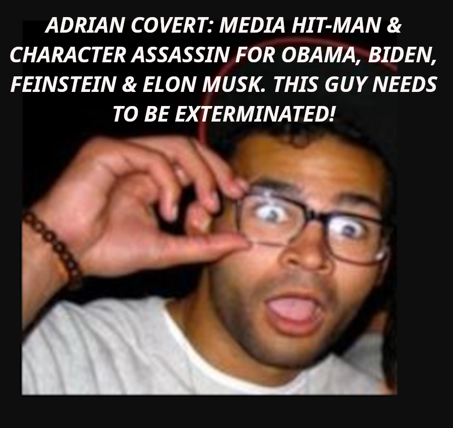 GAWKER_TO_BE_DESTROYED_IF_REVIVED
Keywords: Big tech mobsters,Dark money payola, Rare Earth Mines, New America Foundation Corruption, Obama, Obama Campaign Finance, Obama FEC violations, Palo Alto Mafia, Paypal Mafia, Pelosi Corruption, Political bribes, Political Insider,  Eric Schmidt Sex Penthou