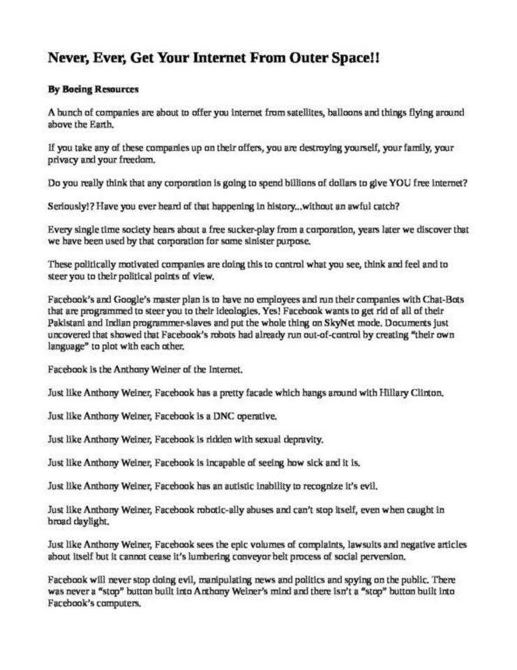 NeverEverGetYourInternetFromOuterSpacepdf
Keywords: Big tech mobsters,Dark money payola, Rare Earth Mines, New America Foundation Corruption, Obama, Obama Campaign Finance, Obama FEC violations, Palo Alto Mafia, Paypal Mafia, Pelosi Corruption, Political bribes, Political Insider,  Eric Schmidt Sex Penthou