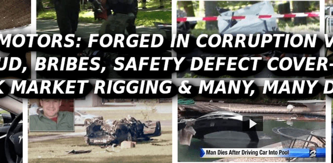 TESLA-MOTORS-IS-A-DEATH-CAR-AND-OBAMA-COVERS-IT-UP-Elon-Musk-Corruption-And-Crappy-Engineering-Make-Tesla-Cars-So-Unsafe--675x331
Keywords: Big tech mobsters,Dark money payola, Rare Earth Mines, New America Foundation Corruption, Obama, Obama Campaign Finance, Obama FEC violations, Palo Alto Mafia, Paypal Mafia, Pelosi Corruption, Political bribes, Political Insider,  Eric Schmidt Sex Penthou